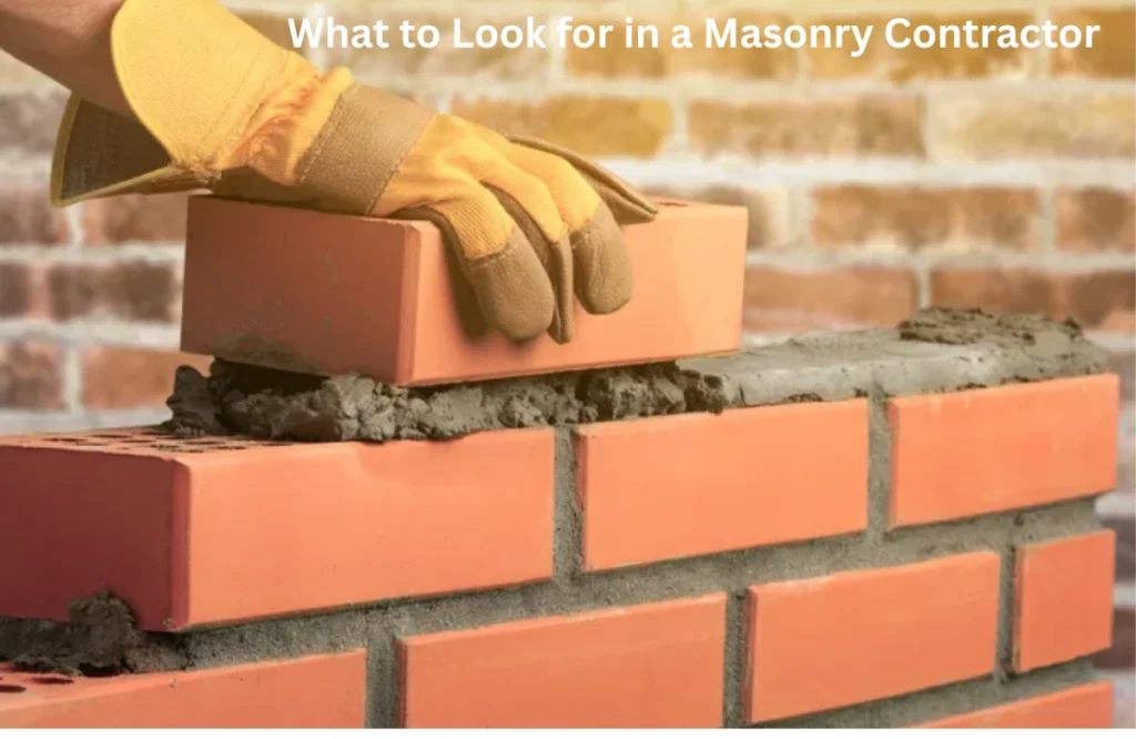 What to Look for in a Masonry Contractor